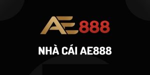 Những thông tin cơ bản về nhà cái AE888