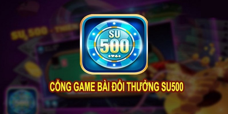 Tham gia SU500 chơi game online dễ dàng